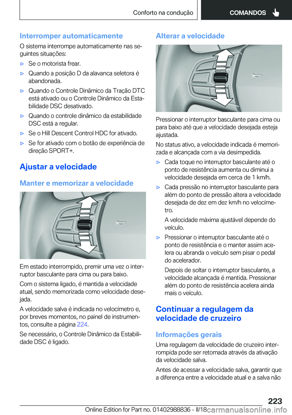 BMW X5 2018  Manual do condutor (in Portuguese) �I�n�t�e�r�r�o�m�p�e�r��a�u�t�o�m�a�t�i�c�a�m�e�n�t�e�O� �s�i�s�t�e�m�a� �i�n�t�e�r�r�o�m�p�e� �a�u�t�o�m�a�t�i�c�a�m�e�n�t�e� �n�a�s� �s�eª�g�u�i�n�t�e�s� �s�i�t�u�a�