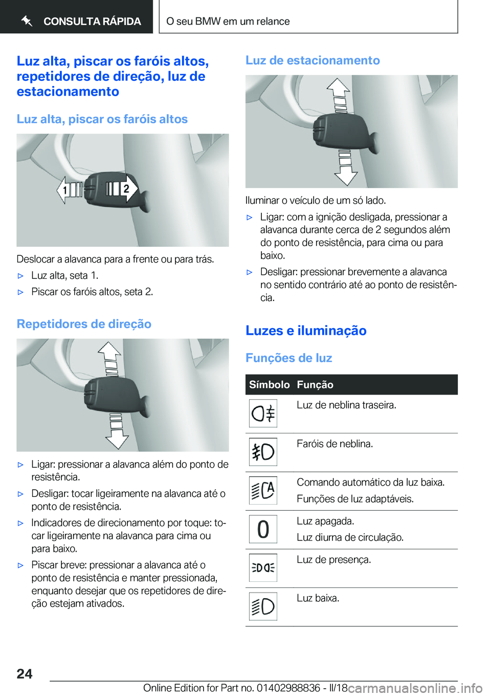 BMW X5 2018  Manual do condutor (in Portuguese) �L�u�z��a�l�t�a�,��p�i�s�c�a�r��o�s��f�a�r�ó�i�s��a�l�t�o�s�,
�r�e�p�e�t�i�d�o�r�e�s��d�e��d�i�r�e�