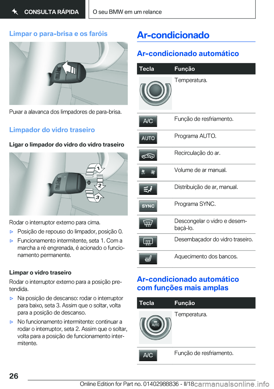 BMW X5 2018  Manual do condutor (in Portuguese) �L�i�m�p�a�r��o��p�a�r�a�-�b�r�i�s�a��e��o�s��f�a�r�ó�i�s
�P�u�x�a�r� �a� �a�l�a�v�a�n�c�a� �d�o�s� �l�i�m�p�a�d�o�r�e�s� �d�e� �p�a�r�a�-�b�r�i�s�a�.�L�i�m�p�a�d�o�r��d�o��v�i�d�r�o��t�r�a�s
