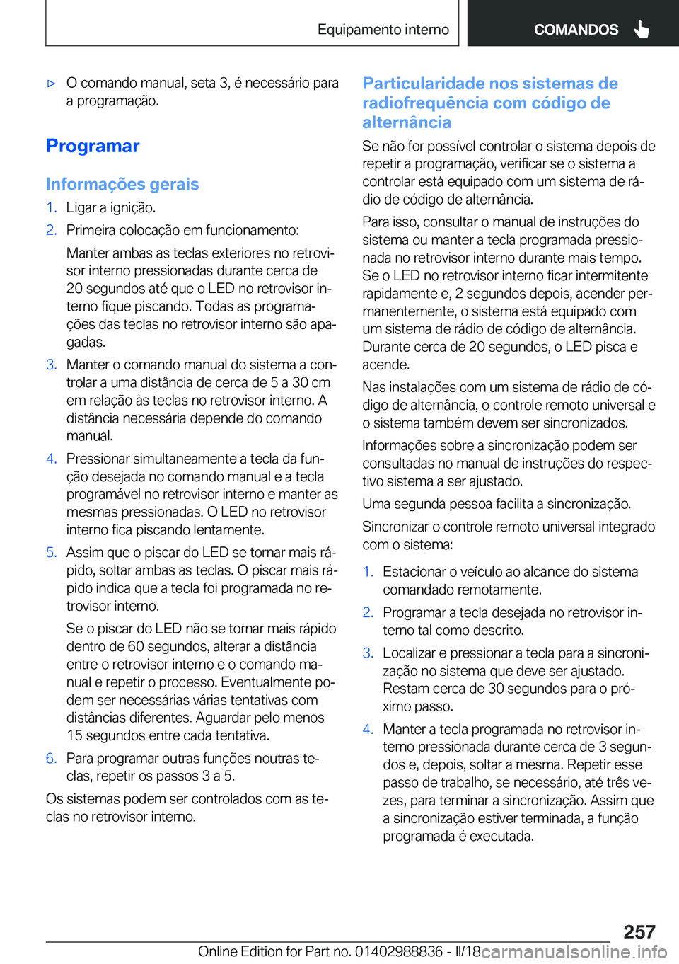 BMW X5 2018  Manual do condutor (in Portuguese) x�O� �c�o�m�a�n�d�o� �m�a�n�u�a�l�,� �s�e�t�a� �3�,� �é� �n�e�c�e�s�s�á�r�i�o� �p�a�r�a
�a� �p�r�o�g�r�a�m�a�