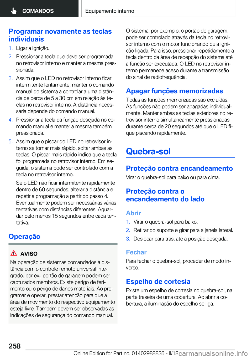 BMW X5 2018  Manual do condutor (in Portuguese) �P�r�o�g�r�a�m�a�r��n�o�v�a�m�e�n�t�e��a�s��t�e�c�l�a�s
�i�n�d�i�v�i�d�u�a�i�s�1�.�L�i�g�a�r� �a� �i�g�n�i�