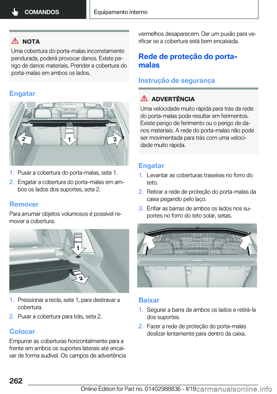BMW X5 2018  Manual do condutor (in Portuguese) �N�O�T�A
�U�m�a� �c�o�b�e�r�t�u�r�a� �d�o� �p�o�r�t�a�-�m�a�l�a�s� �i�n�c�o�r�r�e�t�a�m�e�n�t�e
�p�e�n�d�u�r�a�d�a�,� �p�o�d�e�r�á� �p�r�o�v�o�c�a�r� �d�a�n�o�s�.� �E�x�i�s�t�e� �p�eª
�r�i�g�o� �d�