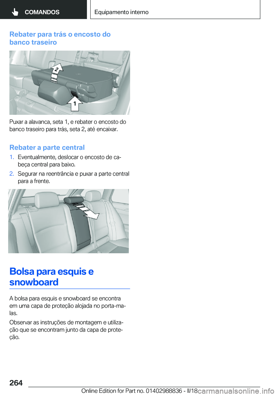 BMW X5 2018  Manual do condutor (in Portuguese) �R�e�b�a�t�e�r��p�a�r�a��t�r�á�s��o��e�n�c�o�s�t�o��d�o
�b�a�n�c�o��t�r�a�s�e�i�r�o
�P�u�x�a�r� �a� �a�l�a�v�a�n�c�a�,� �s�e�t�a� �1�,� �e� �r�e�b�a�t�e�r� �o� �e�n�c�o�s�t�o� �d�o
�b�a�n�c�o� 