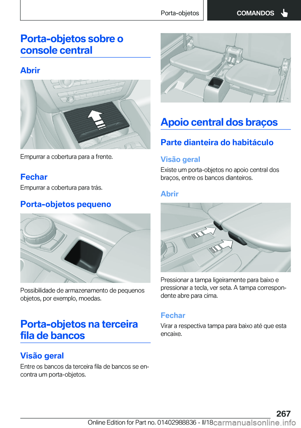 BMW X5 2018  Manual do condutor (in Portuguese) �P�o�r�t�a�-�o�b�j�e�t�o�s��s�o�b�r�e��o
�c�o�n�s�o�l�e��c�e�n�t�r�a�l
�A�b�r�i�r
�E�m�p�u�r�r�a�r� �a� �c�o�b�e�r�t�u�r�a� �p�a�r�a� �a� �f�r�e�n�t�e�.
�F�e�c�h�a�r �E�m�p�u�r�r�a�r� �a� �c�o�b�e�