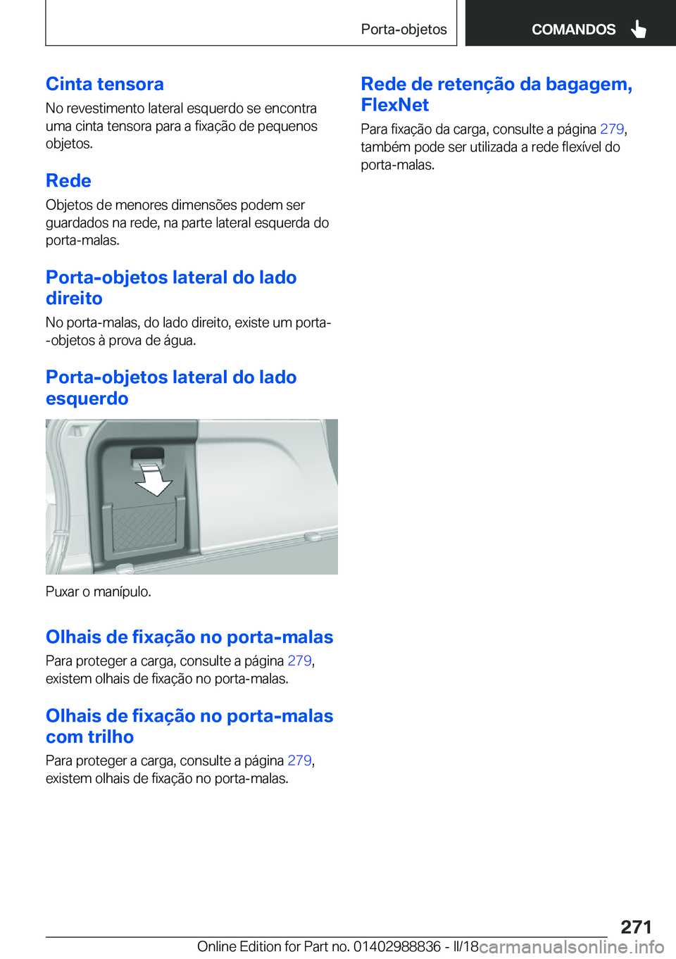 BMW X5 2018  Manual do condutor (in Portuguese) �C�i�n�t�a��t�e�n�s�o�r�a�N�o� �r�e�v�e�s�t�i�m�e�n�t�o� �l�a�t�e�r�a�l� �e�s�q�u�e�r�d�o� �s�e� �e�n�c�o�n�t�r�a�u�m�a� �c�i�n�t�a� �t�e�n�s�o�r�a� �p�a�r�a� �a� �f�i�x�a�