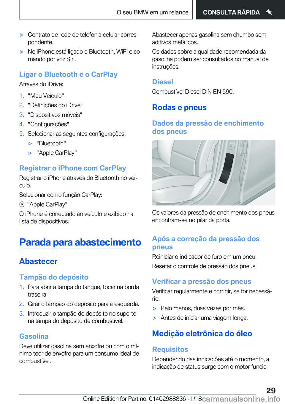 BMW X5 2018  Manual do condutor (in Portuguese) x�C�o�n�t�r�a�t�o� �d�e� �r�e�d�e� �d�e� �t�e�l�e�f�o�n�i�a� �c�e�l�u�l�a�r� �c�o�r�r�e�sª
�p�o�n�d�e�n�t�e�.x�N�o� �i�P�h�o�n�e� �e�s�t�á� �l�i�g�a�d�o� �o� �B�l�u�e�t�o�o�t�h�,� �W�i�F�i� �e� �