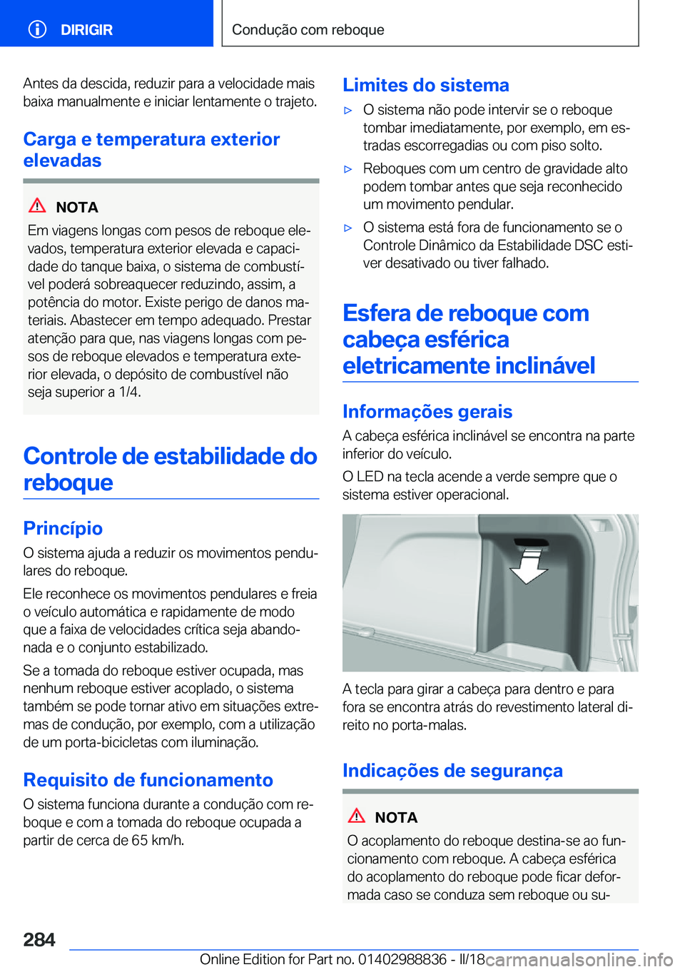 BMW X5 2018  Manual do condutor (in Portuguese) �A�n�t�e�s� �d�a� �d�e�s�c�i�d�a�,� �r�e�d�u�z�i�r� �p�a�r�a� �a� �v�e�l�o�c�i�d�a�d�e� �m�a�i�s
�b�a�i�x�a� �m�a�n�u�a�l�m�e�n�t�e� �e� �i�n�i�c�i�a�r� �l�e�n�t�a�m�e�n�t�e� �o� �t�r�a�j�e�t�o�.
�C�a