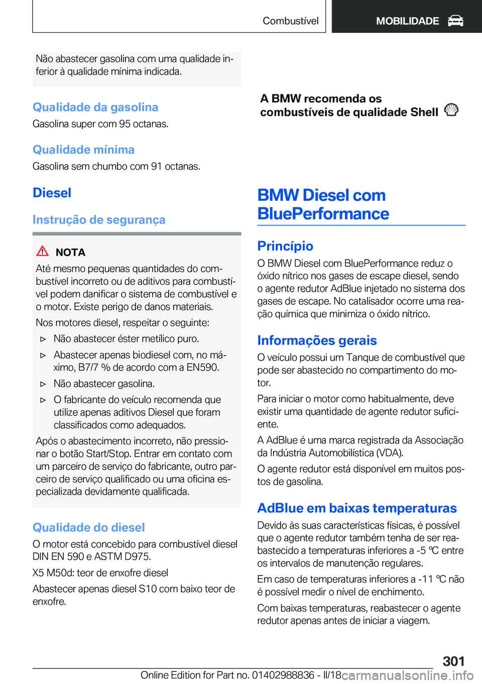 BMW X5 2018  Manual do condutor (in Portuguese) �N�ã�o� �a�b�a�s�t�e�c�e�r� �g�a�s�o�l�i�n�a� �c�o�m� �u�m�a� �q�u�a�l�i�d�a�d�e� �i�nª
�f�e�r�i�o�r� �à� �q�u�a�l�i�d�a�d�e� �m�