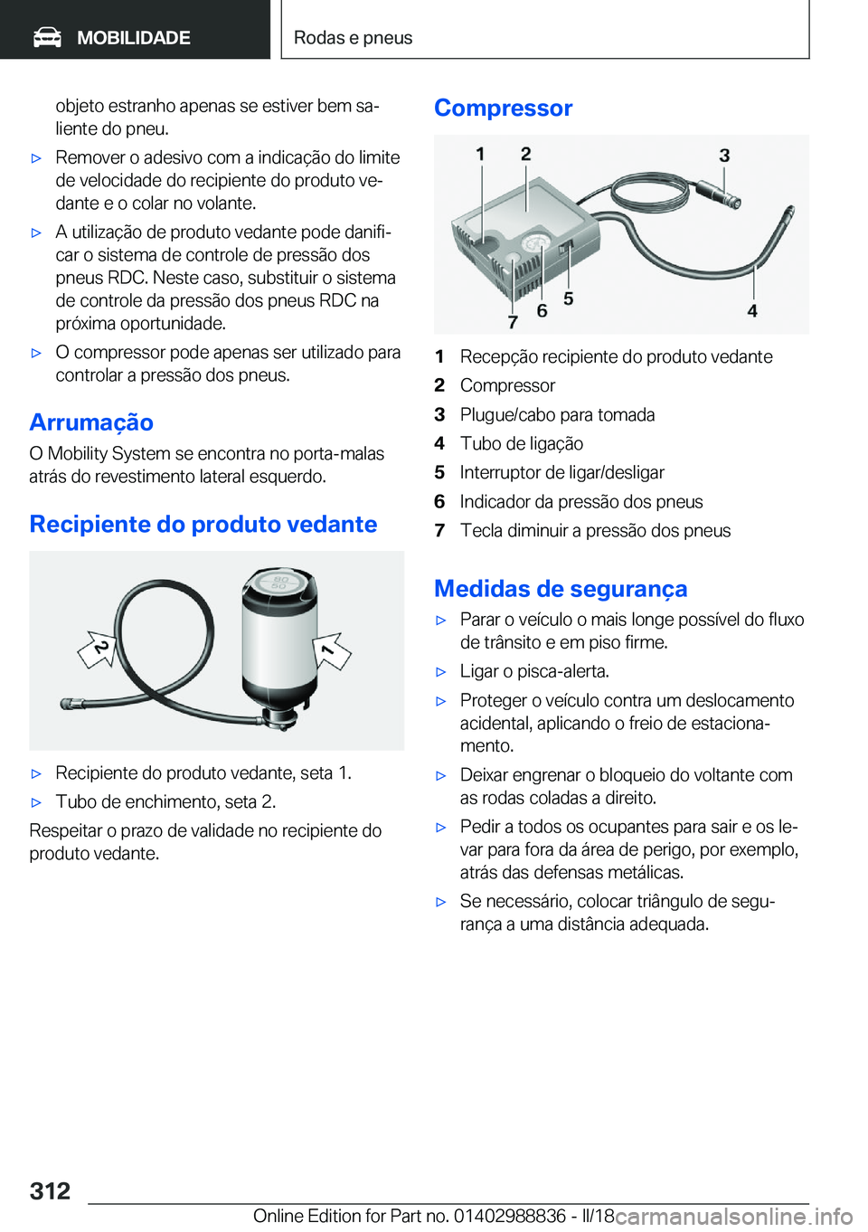 BMW X5 2018  Manual do condutor (in Portuguese) �o�b�j�e�t�o� �e�s�t�r�a�n�h�o� �a�p�e�n�a�s� �s�e� �e�s�t�i�v�e�r� �b�e�m� �s�aª
�l�i�e�n�t�e� �d�o� �p�n�e�u�.x�R�e�m�o�v�e�r� �o� �a�d�e�s�i�v�o� �c�o�m� �a� �i�n�d�i�c�a�