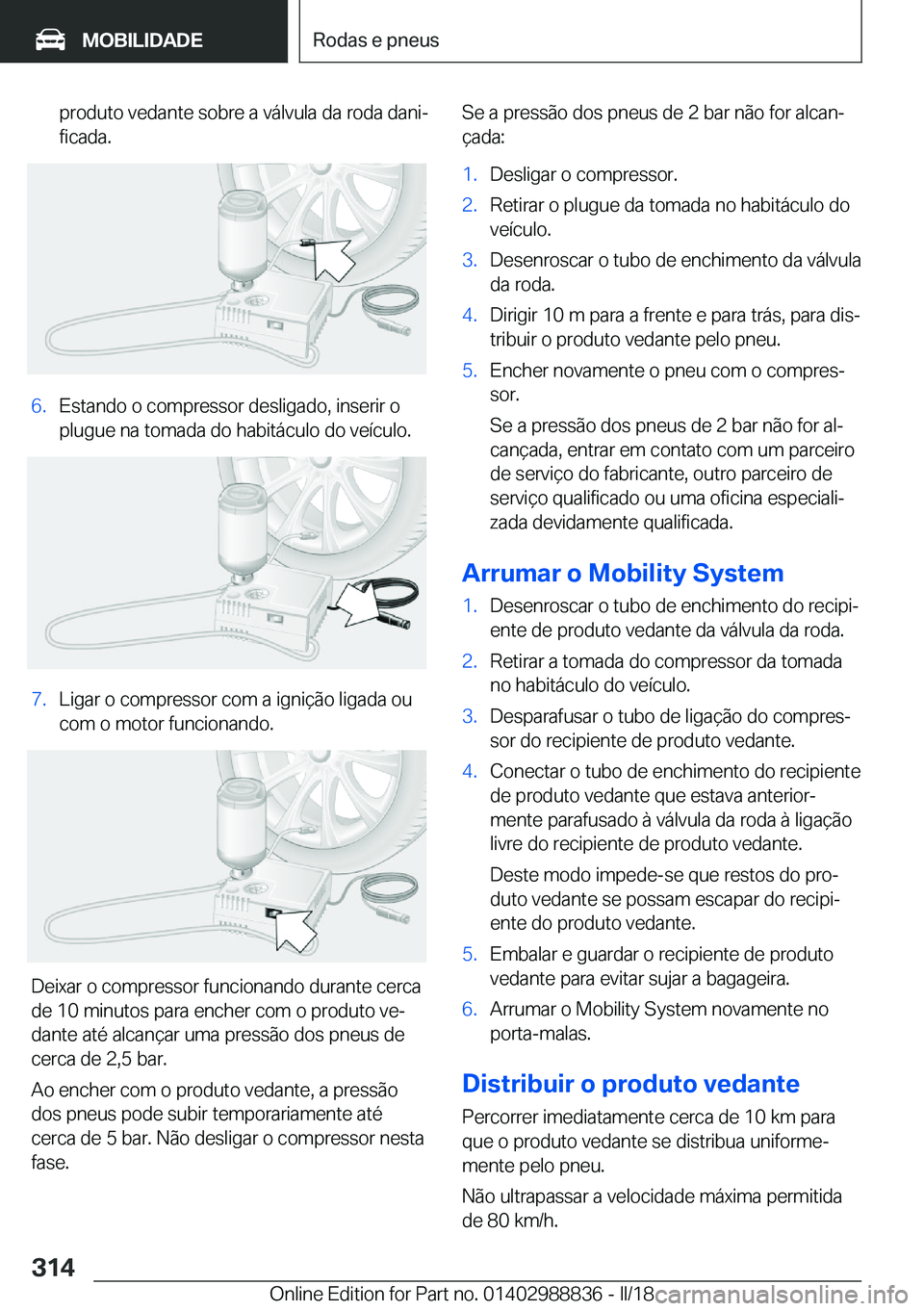 BMW X5 2018  Manual do condutor (in Portuguese) �p�r�o�d�u�t�o� �v�e�d�a�n�t�e� �s�o�b�r�e� �a� �v�á�l�v�u�l�a� �d�a� �r�o�d�a� �d�a�n�iª
�f�i�c�a�d�a�.�6�.�E�s�t�a�n�d�o� �o� �c�o�m�p�r�e�s�s�o�r� �d�e�s�l�i�g�a�d�o�,� �i�n�s�e�r�i�r� �o �p�l�u