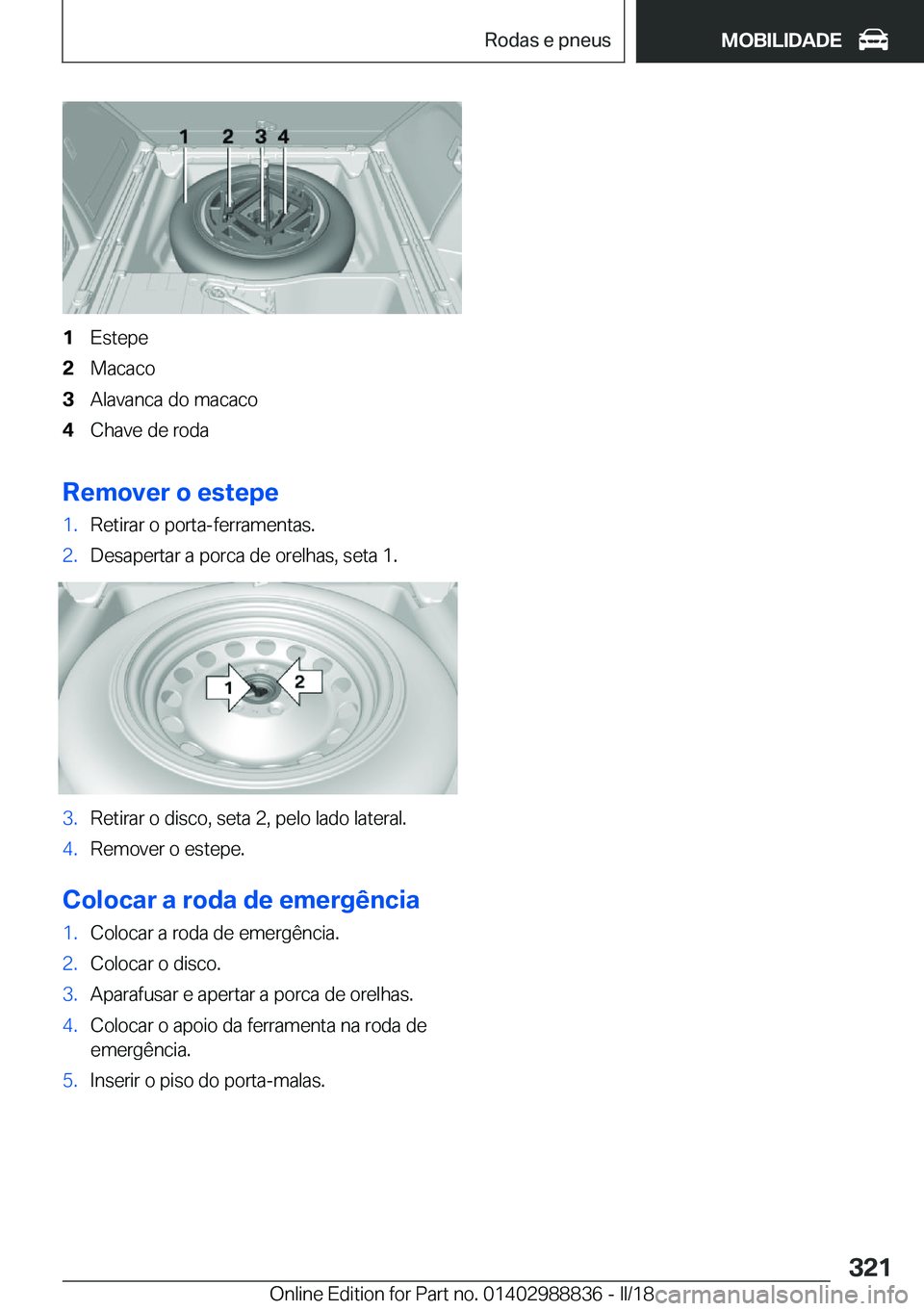 BMW X5 2018  Manual do condutor (in Portuguese) �1�E�s�t�e�p�e�2�M�a�c�a�c�o�3�A�l�a�v�a�n�c�a� �d�o� �m�a�c�a�c�o�4�C�h�a�v�e� �d�e� �r�o�d�a
�R�e�m�o�v�e�r��o��e�s�t�e�p�e
�1�.�R�e�t�i�r�a�r� �o� �p�o�r�t�a�-�f�e�r�r�a�m�e�n�t�a�s�.�2�.�D�e�s�a