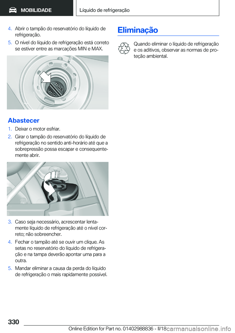 BMW X5 2018  Manual do condutor (in Portuguese) �4�.�A�b�r�i�r� �o� �t�a�m�p�ã�o� �d�o� �r�e�s�e�r�v�a�t�ó�r�i�o� �d�o� �l�