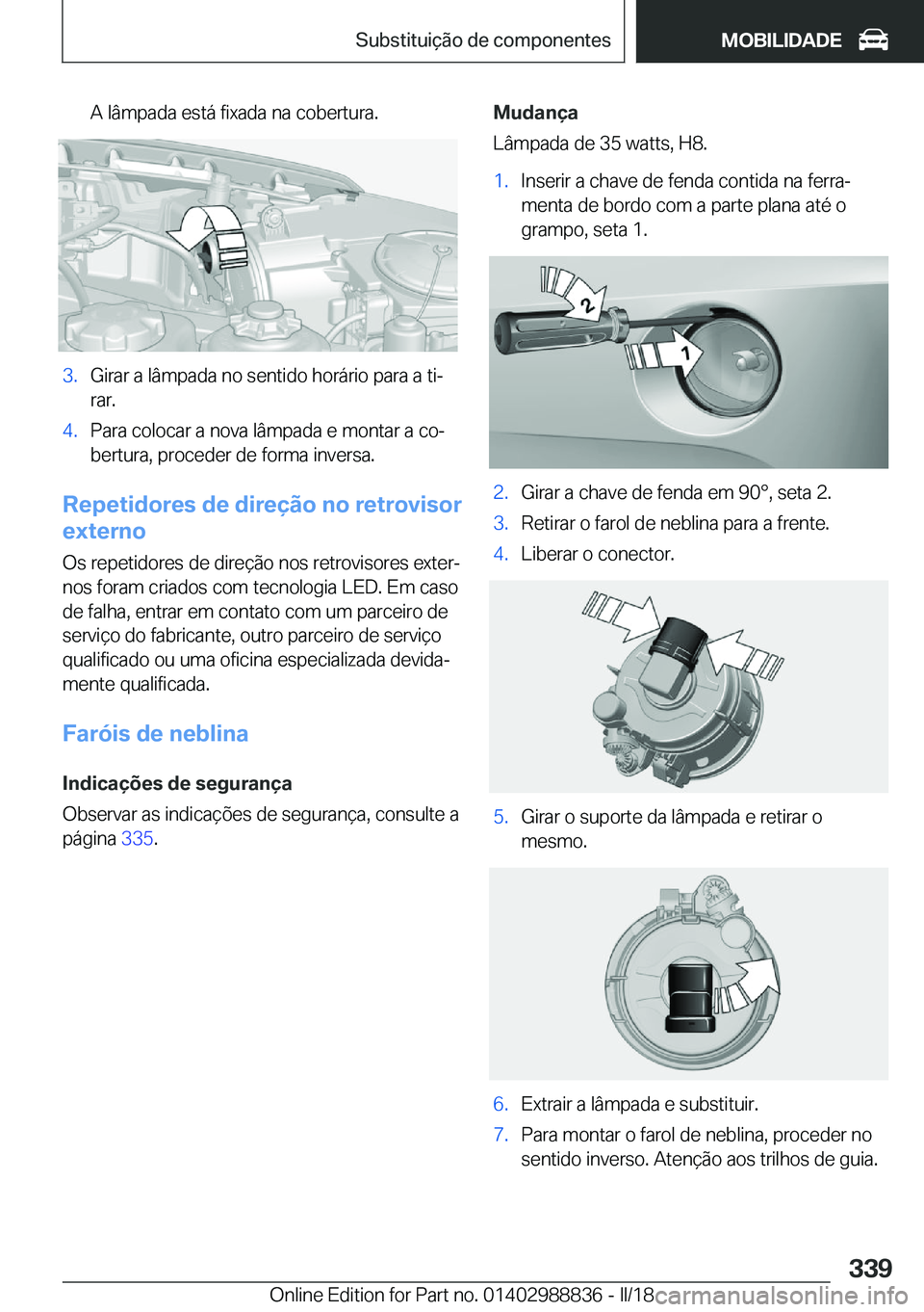BMW X5 2018  Manual do condutor (in Portuguese) �A� �l�â�m�p�a�d�a� �e�s�t�á� �f�i�x�a�d�a� �n�a� �c�o�b�e�r�t�u�r�a�.�3�.�G�i�r�a�r� �a� �l�â�m�p�a�d�a� �n�o� �s�e�n�t�i�d�o� �h�o�r�á�r�i�o� �p�a�r�a� �a� �t�iª�r�a�r�.�4�.�P�a�r�a� �c�o�l�o�