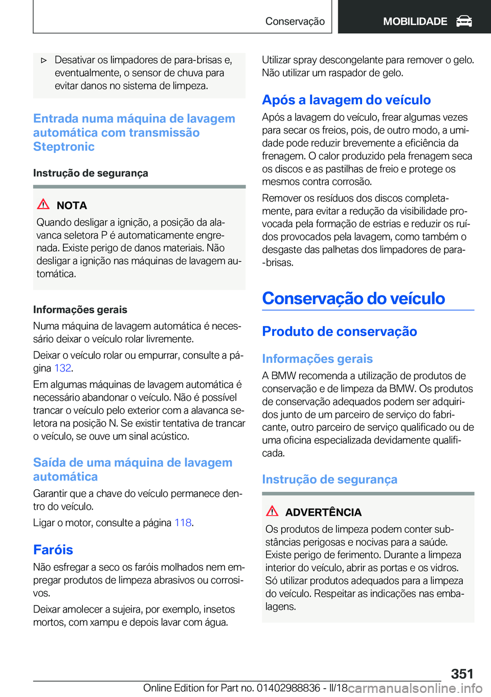BMW X5 2018  Manual do condutor (in Portuguese) x�D�e�s�a�t�i�v�a�r� �o�s� �l�i�m�p�a�d�o�r�e�s� �d�e� �p�a�r�a�-�b�r�i�s�a�s� �e�,�e�v�e�n�t�u�a�l�m�e�n�t�e�,� �o� �s�e�n�s�o�r� �d�e� �c�h�u�v�a� �p�a�r�a
�e�v�i�t�a�r� �d�a�n�o�s� �n�o� �s�i�s�t�
