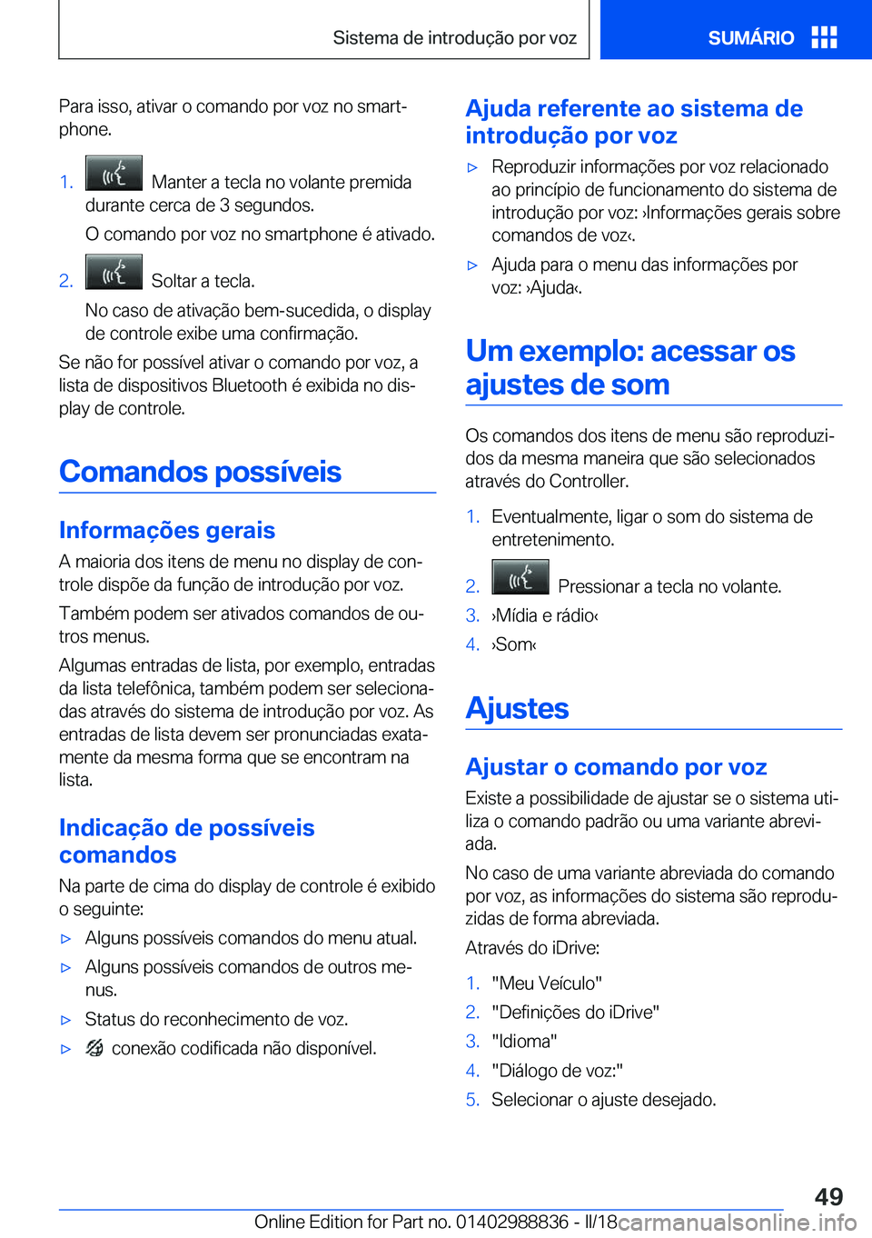 BMW X5 2018  Manual do condutor (in Portuguese) �P�a�r�a� �i�s�s�o�,� �a�t�i�v�a�r� �o� �c�o�m�a�n�d�o� �p�o�r� �v�o�z� �n�o� �s�m�a�r�tª�p�h�o�n�e�.�1�.� � �M�a�n�t�e�r� �a� �t�e�c�l�a� �n�o� �v�o�l�a�n�t�e� �p�r�e�m�i�d�a
�d�u�r�a�n�t�e� �c�e�r