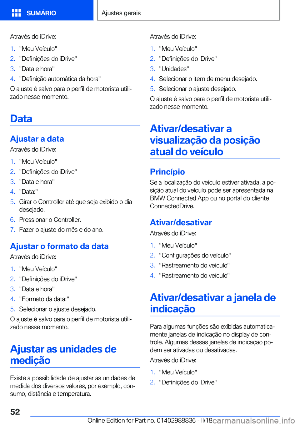 BMW X5 2018  Manual do condutor (in Portuguese) �A�t�r�a�v�é�s� �d�o� �i�D�r�i�v�e�:�1�.�"�M�e�u� �V�e�
