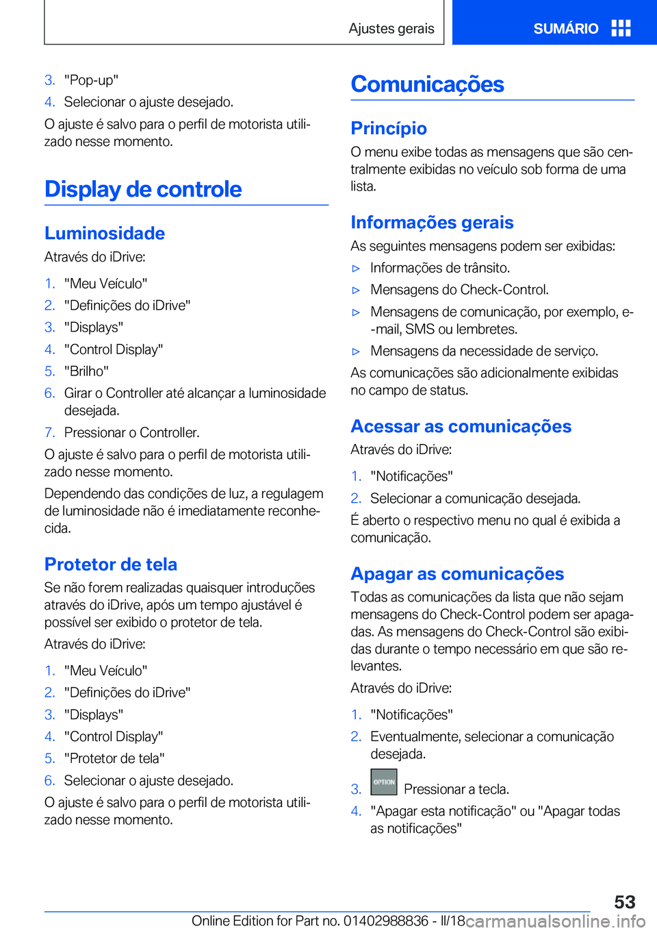 BMW X5 2018  Manual do condutor (in Portuguese) �3�.�"�P�o�p�-�u�p�"�4�.�S�e�l�e�c�i�o�n�a�r� �o� �a�j�u�s�t�e� �d�e�s�e�j�a�d�o�.
�O� �a�j�u�s�t�e� �é� �s�a�l�v�o� �p�a�r�a� �o� �p�e�r�f�i�l� �d�e� �m�o�t�o�r�i�s�t�a� �u�t�i�l�iª
�z�a�d