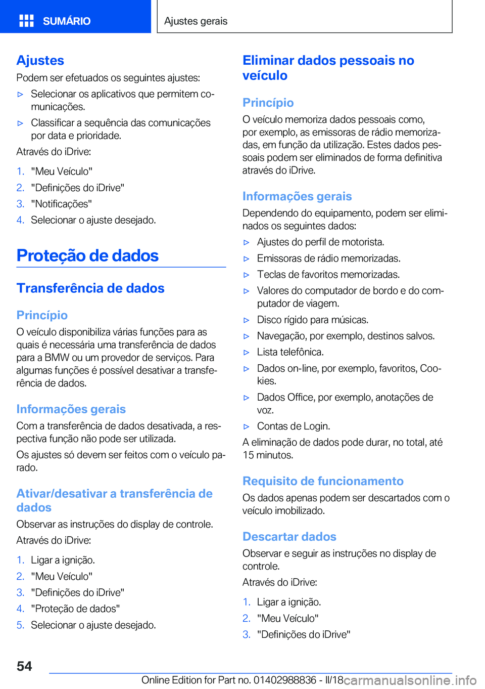 BMW X5 2018  Manual do condutor (in Portuguese) �A�j�u�s�t�e�s
�P�o�d�e�m� �s�e�r� �e�f�e�t�u�a�d�o�s� �o�s� �s�e�g�u�i�n�t�e�s� �a�j�u�s�t�e�s�:x�S�e�l�e�c�i�o�n�a�r� �o�s� �a�p�l�i�c�a�t�i�v�o�s� �q�u�e� �p�e�r�m�i�t�e�m� �c�oª
�m�u�n�i�c�a�