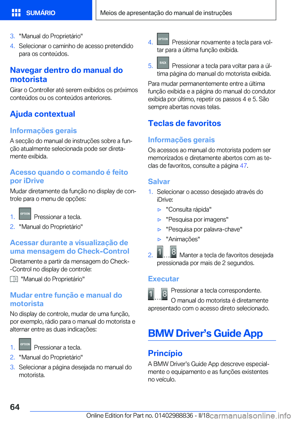 BMW X5 2018  Manual do condutor (in Portuguese) �3�.�"�M�a�n�u�a�l� �d�o� �P�r�o�p�r�i�e�t�á�r�i�o�"�4�.�S�e�l�e�c�i�o�n�a�r� �o� �c�a�m�i�n�h�o� �d�e� �a�c�e�s�s�o� �p�r�e�t�e�n�d�i�d�o
�p�a�r�a� �o�s� �c�o�n�t�e�