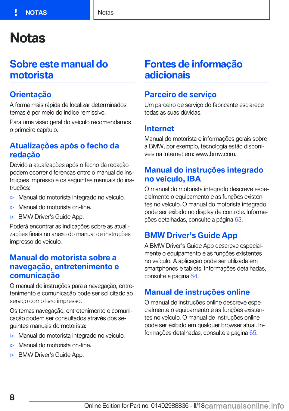 BMW X5 2018  Manual do condutor (in Portuguese) �N�o�t�a�s�S�o�b�r�e��e�s�t�e��m�a�n�u�a�l��d�o�m�o�t�o�r�i�s�t�a
�O�r�i�e�n�t�a�