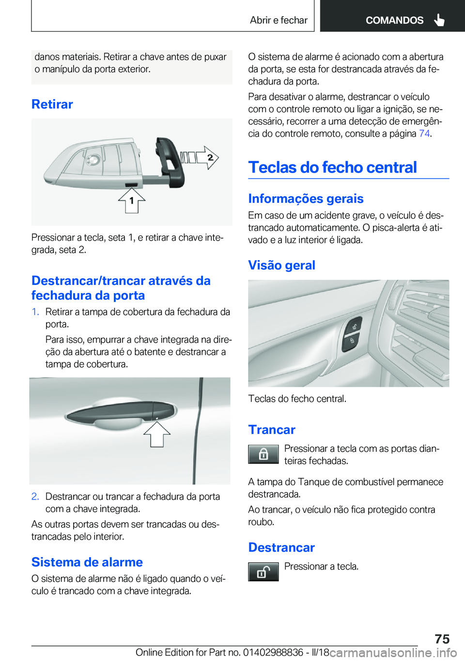 BMW X5 2018  Manual do condutor (in Portuguese) �d�a�n�o�s� �m�a�t�e�r�i�a�i�s�.� �R�e�t�i�r�a�r� �a� �c�h�a�v�e� �a�n�t�e�s� �d�e� �p�u�x�a�r�o� �m�a�n�