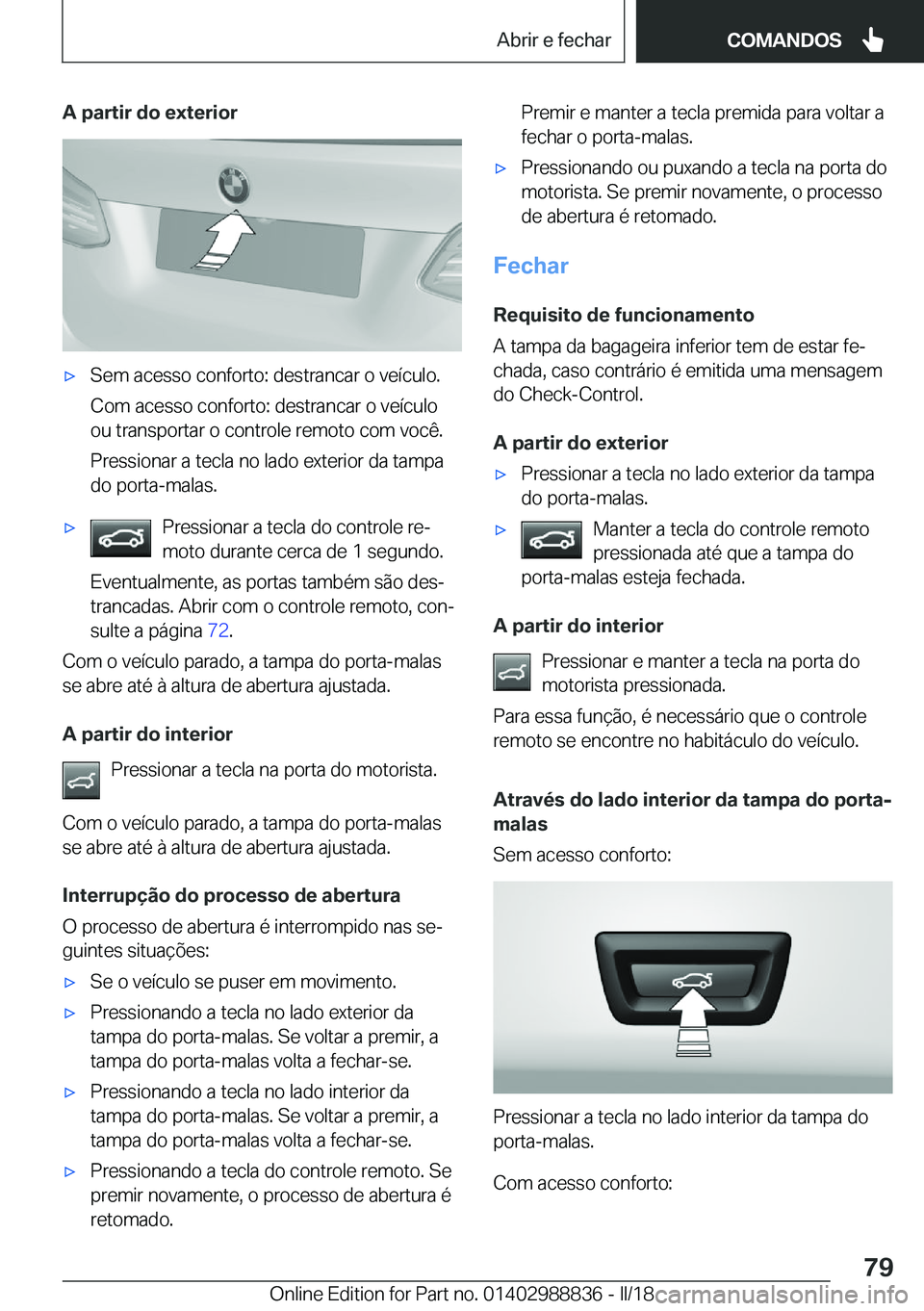 BMW X5 2018  Manual do condutor (in Portuguese) �A��p�a�r�t�i�r��d�o��e�x�t�e�r�i�o�rx�S�e�m� �a�c�e�s�s�o� �c�o�n�f�o�r�t�o�:� �d�e�s�t�r�a�n�c�a�r� �o� �v�e�