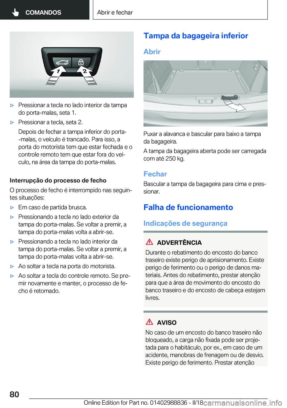 BMW X5 2018  Manual do condutor (in Portuguese) x�P�r�e�s�s�i�o�n�a�r� �a� �t�e�c�l�a� �n�o� �l�a�d�o� �i�n�t�e�r�i�o�r� �d�a� �t�a�m�p�a
�d�o� �p�o�r�t�a�-�m�a�l�a�s�,� �s�e�t�a� �1�.x�P�r�e�s�s�i�o�n�a�r� �a� �t�e�c�l�a�,� �s�e�t�a� �2�.
�D�e�p