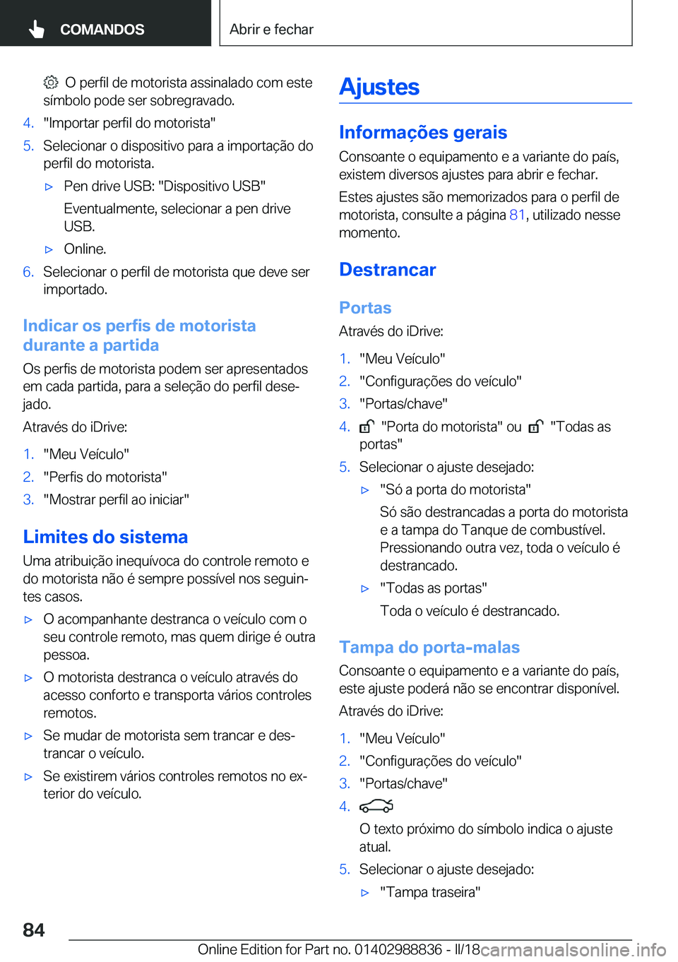 BMW X5 2018  Manual do condutor (in Portuguese) � � �O� �p�e�r�f�i�l� �d�e� �m�o�t�o�r�i�s�t�a� �a�s�s�i�n�a�l�a�d�o� �c�o�m� �e�s�t�e
�s�