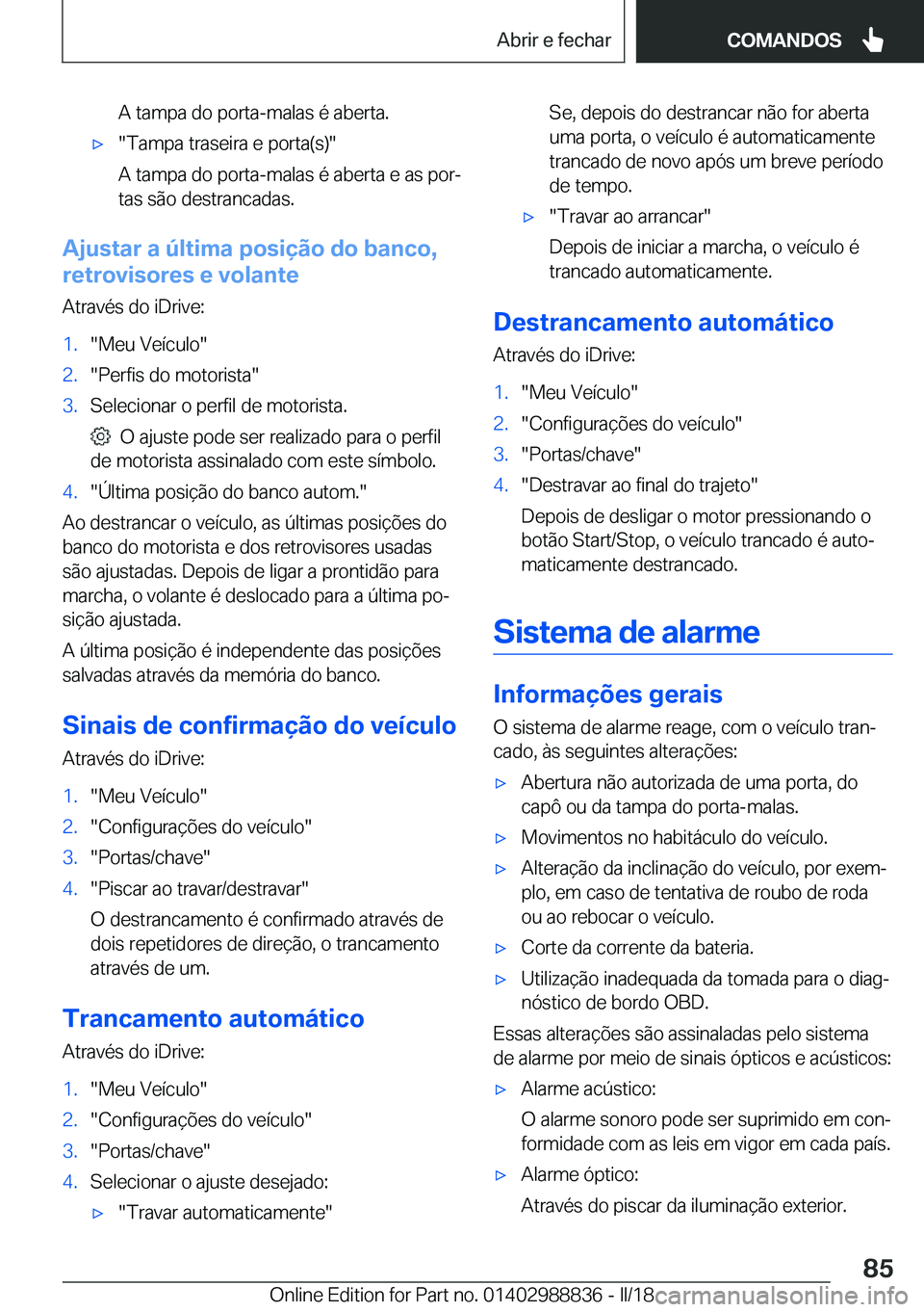 BMW X5 2018  Manual do condutor (in Portuguese) �A� �t�a�m�p�a� �d�o� �p�o�r�t�a�-�m�a�l�a�s� �é� �a�b�e�r�t�a�.x�"�T�a�m�p�a� �t�r�a�s�e�i�r�a� �e� �p�o�r�t�a�(�s�)�"
�A� �t�a�m�p�a� �d�o� �p�o�r�t�a�-�m�a�l�a�s� �é� �a�b�e�r�t�a� �e� �