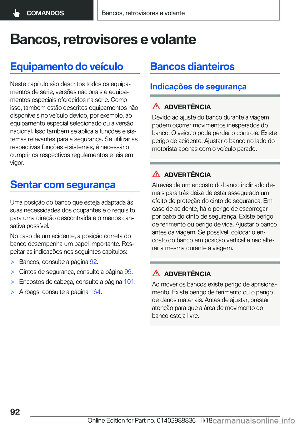 BMW X5 2018  Manual do condutor (in Portuguese) �B�a�n�c�o�s�,��r�e�t�r�o�v�i�s�o�r�e�s��e��v�o�l�a�n�t�e�E�q�u�i�p�a�m�e�n�t�o��d�o��v�e�