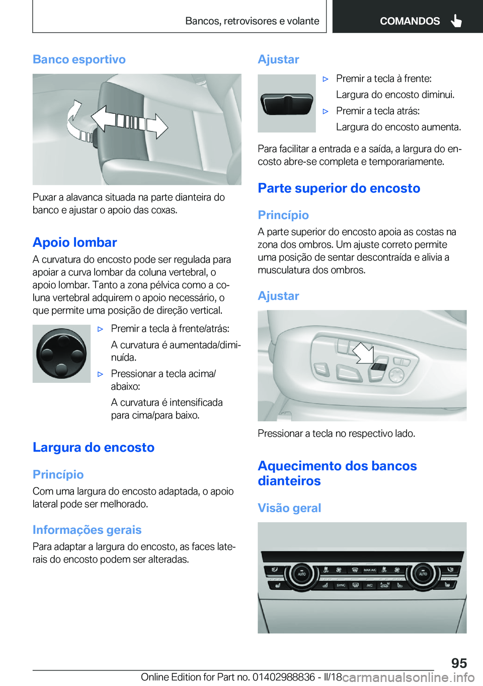 BMW X5 2018  Manual do condutor (in Portuguese) �B�a�n�c�o��e�s�p�o�r�t�i�v�o
�P�u�x�a�r� �a� �a�l�a�v�a�n�c�a� �s�i�t�u�a�d�a� �n�a� �p�a�r�t�e� �d�i�a�n�t�e�i�r�a� �d�o
�b�a�n�c�o� �e� �a�j�u�s�t�a�r� �o� �a�p�o�i�o� �d�a�s� �c�o�x�a�s�.
�A�p�o�