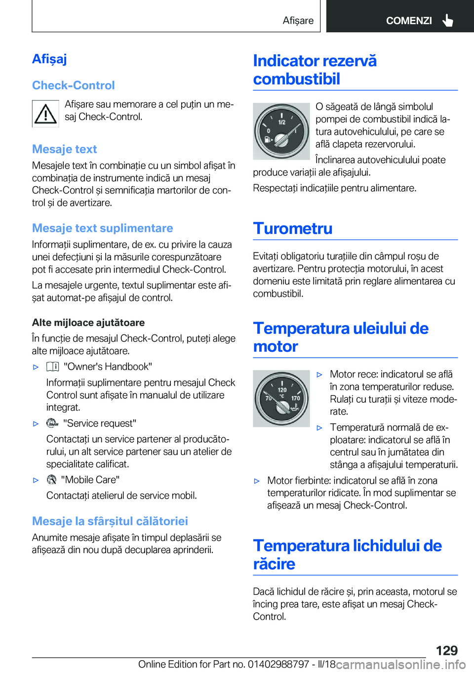BMW X5 2018  Ghiduri De Utilizare (in Romanian) �A�f�i&�a�j�C�h�e�c�k�-�C�o�n�t�r�o�l �A�f�i &�a�r�e� �s�a�u� �m�e�m�o�r�a�r�e� �a� �c�e�l� �p�u *�i�n� �u�n� �m�ej
�s�a�j� �C�h�e�c�k�-�C�o�n�t�r�o�l�.
�M�e�s�a�j�e��t�e�x�t
�M�e�s�a�j�e�l�e� �t�e