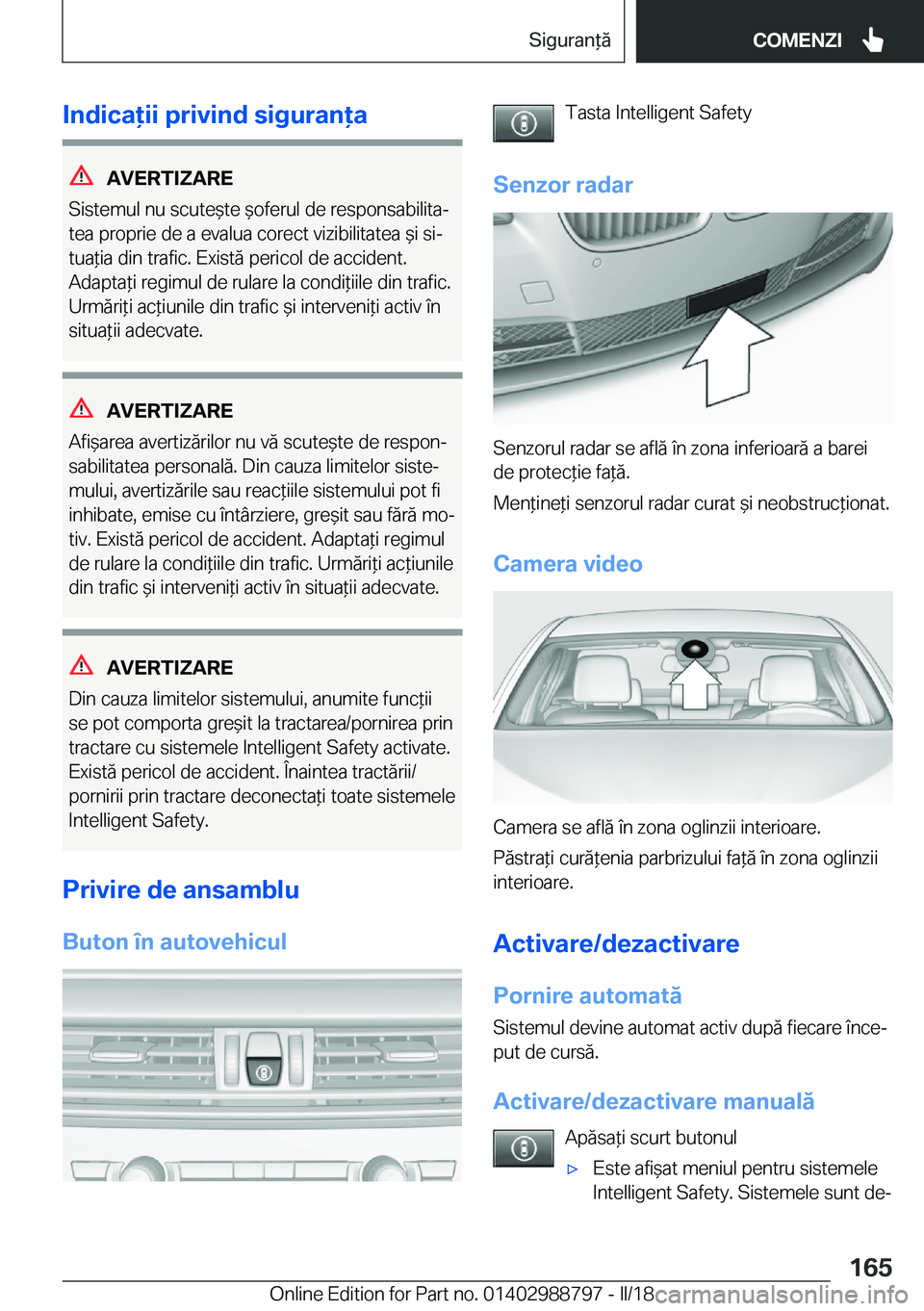 BMW X5 2018  Ghiduri De Utilizare (in Romanian) �I�n�d�i�c�a�i�i��p�r�i�v�i�n�d��s�i�g�u�r�a�n�a
�A�V�E�R�T�I�Z�A�R�E
�S�i�s�t�e�m�u�l� �n�u� �s�c�u�t�e &�t�e�  &�o�f�e�r�u�l� �d�e� �r�e�s�p�o�n�s�a�b�i�l�i�t�aj �t�e�a� �p�r�o�p�r�i�e� �d�e�