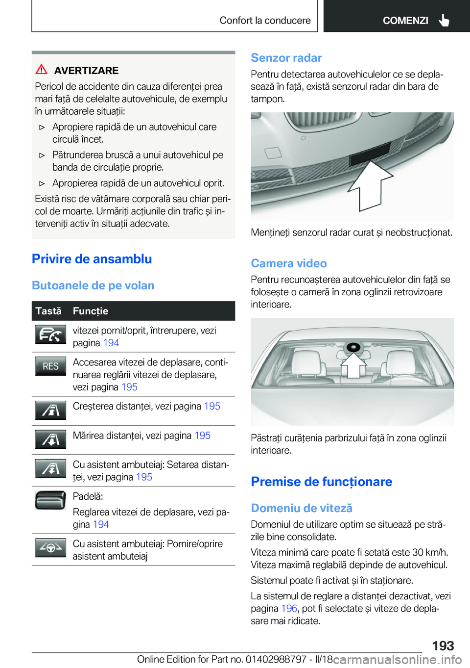 BMW X5 2018  Ghiduri De Utilizare (in Romanian) �A�V�E�R�T�I�Z�A�R�E
�P�e�r�i�c�o�l� �d�e� �a�c�c�i�d�e�n�t�e� �d�i�n� �c�a�u�z�a� �d�i�f�e�r�e�n *�e�i� �p�r�e�a
�m�a�r�i� �f�a *�