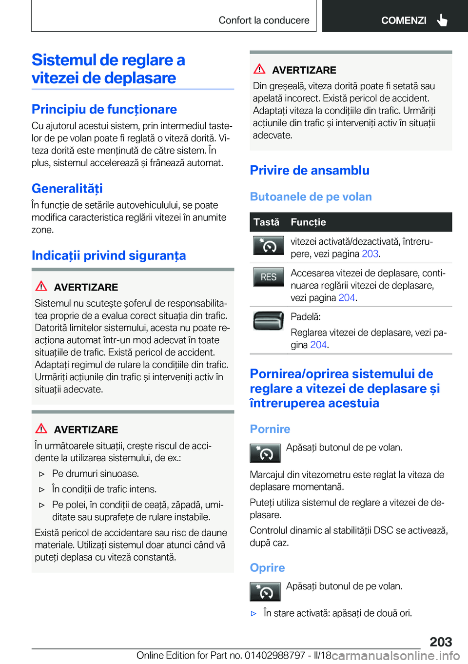 BMW X5 2018  Ghiduri De Utilizare (in Romanian) �S�i�s�t�e�m�u�l��d�e��r�e�g�l�a�r�e��a�v�i�t�e�z�e�i��d�e��d�e�p�l�a�s�a�r�e
�P�r�i�n�c�i�p�i�u��d�e��f�u�n�c�i�o�n�a�r�e �C�u� �a�j�u�t�o�r�u�l� �a�c�e�s�t�u�i� �s�i�s�t�e�m�,� �p�r�i�n� �i