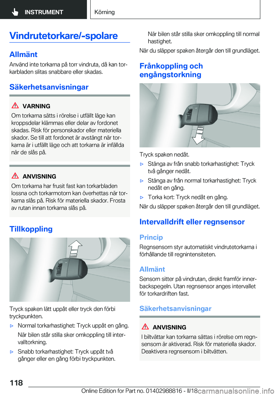BMW X5 2018  InstruktionsbÖcker (in Swedish) �V�i�n�d�r�u�t�e�t�o�r�k�a�r�e�/�-�s�p�o�l�a�r�e
�A�l�l�m�ä�n�t�A�n�v�ä�n�d� �i�n�t�e� �t�o�r�k�a�r�n�a� �p�å� �t�o�r�r� �v�i�n�d�r�u�t�a�,� �d�å� �k�a�n� �t�o�rj�k�a�r�b�l�a�d�e�n� �s�l�i�t�a�s�