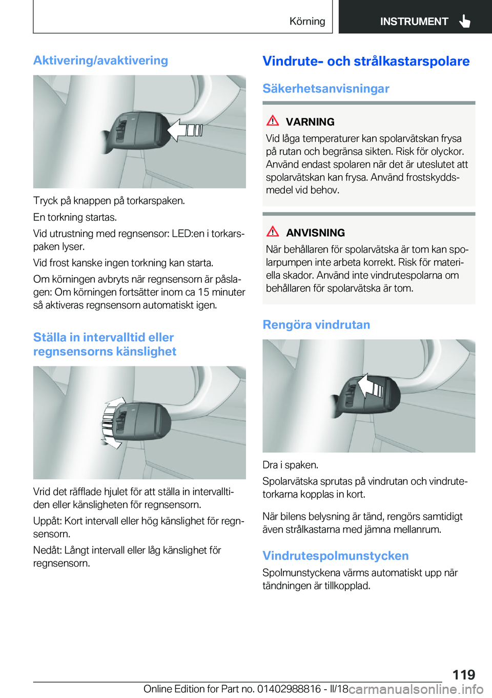 BMW X5 2018  InstruktionsbÖcker (in Swedish) �A�k�t�i�v�e�r�i�n�g�/�a�v�a�k�t�i�v�e�r�i�n�g
�T�r�y�c�k� �p�å� �k�n�a�p�p�e�n� �p�å� �t�o�r�k�a�r�s�p�a�k�e�n�.
�E�n� �t�o�r�k�n�i�n�g� �s�t�a�r�t�a�s�.
�V�i�d� �u�t�r�u�s�t�n�i�n�g� �m�e�d� �r�e�
