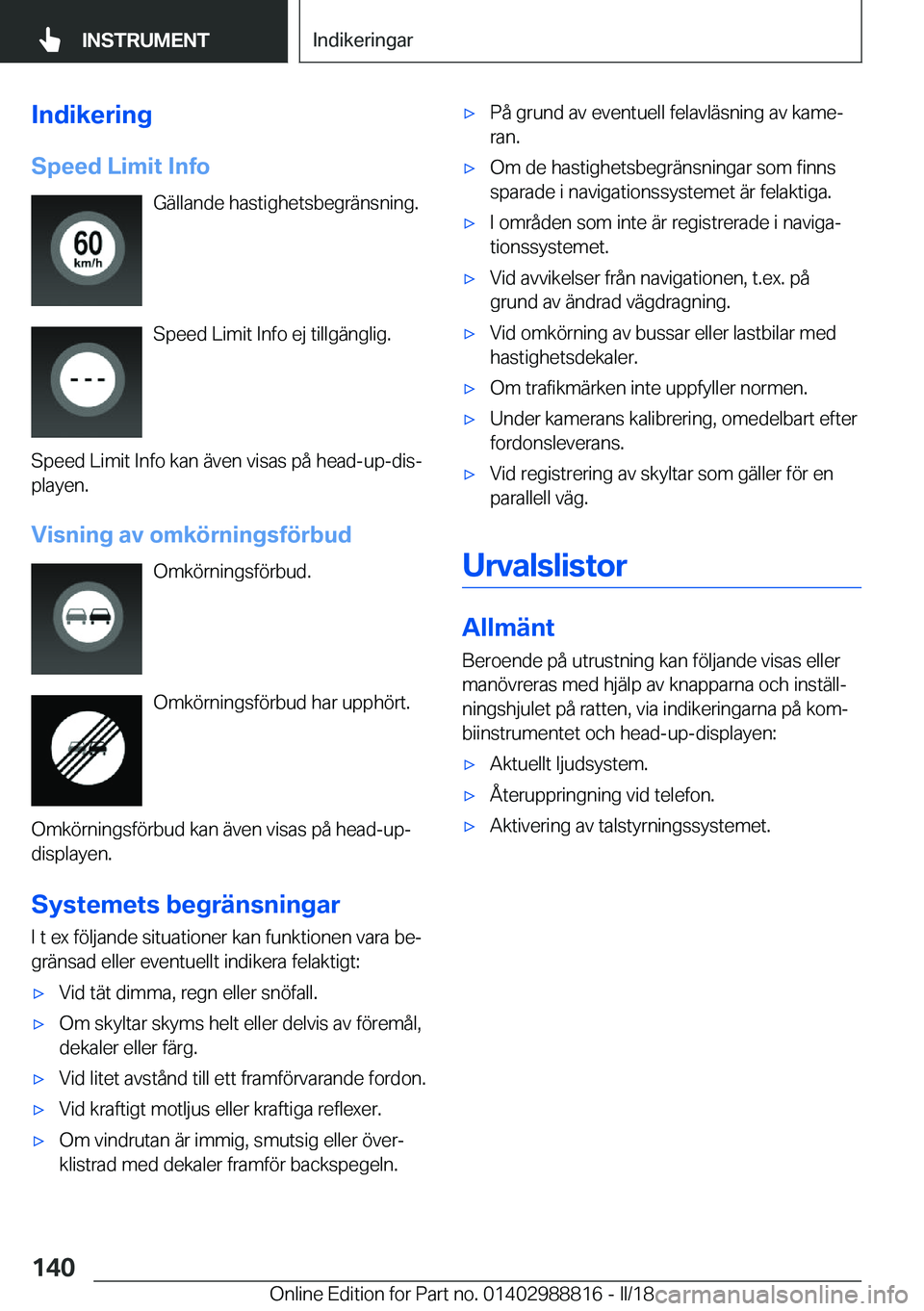 BMW X5 2018  InstruktionsbÖcker (in Swedish) �I�n�d�i�k�e�r�i�n�g
�S�p�e�e�d��L�i�m�i�t��I�n�f�o �G�ä�l�l�a�n�d�e� �h�a�s�t�i�g�h�e�t�s�b�e�g�r�ä�n�s�n�i�n�g�.
�S�p�e�e�d� �L�i�m�i�t� �I�n�f�o� �e�j� �t�i�l�l�g�ä�n�g�l�i�g�.
�S�p�e�e�d� �L�