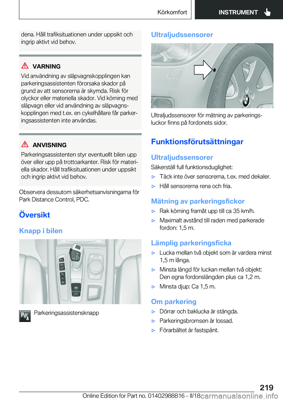 BMW X5 2018  InstruktionsbÖcker (in Swedish) �d�e�n�a�.� �H�å�l�l� �t�r�a�f�i�k�s�i�t�u�a�t�i�o�n�e�n� �u�n�d�e�r� �u�p�p�s�i�k�t� �o�c�h
�i�n�g�r�i�p� �a�k�t�i�v�t� �v�i�d� �b�e�h�o�v�.
�V�A�R�N�I�N�G
�V�i�d� �a�n�v�ä�n�d�n�i�n�g� �a�v� �s�l�