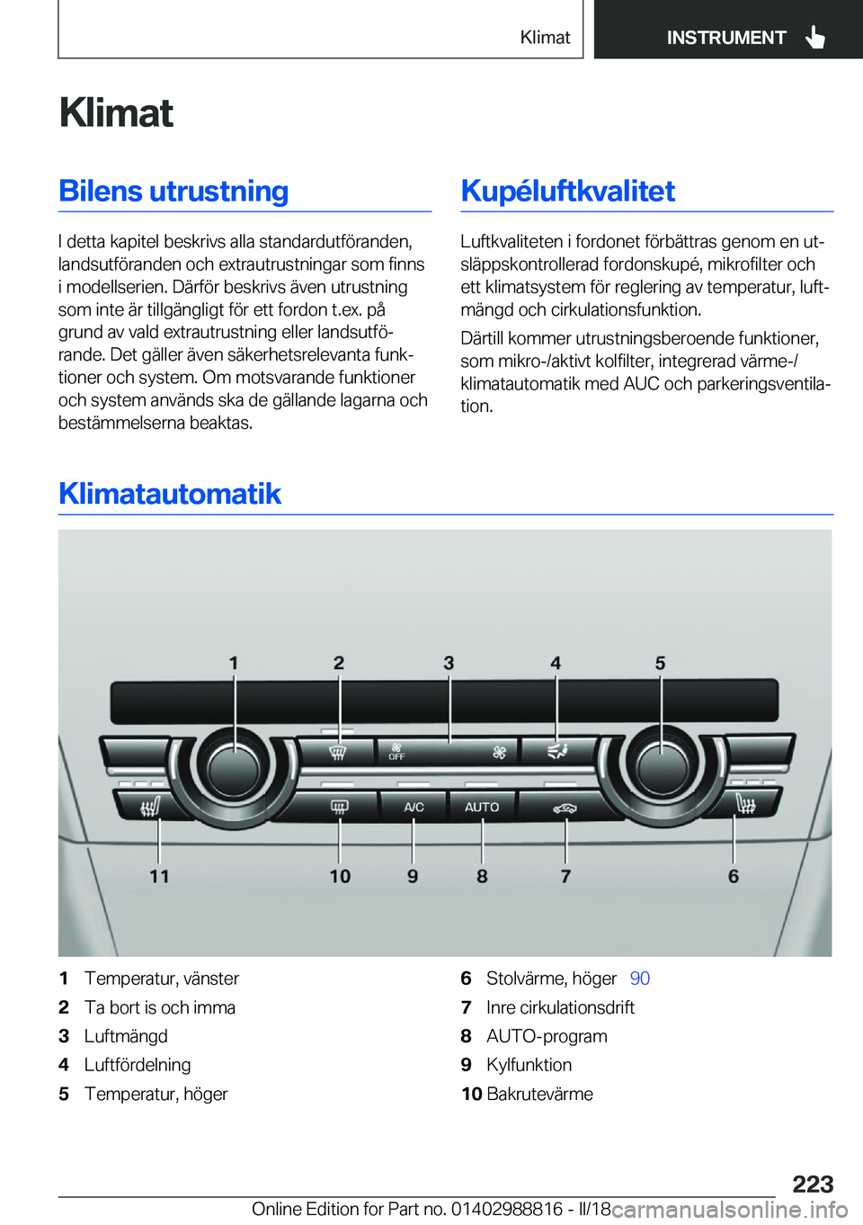 BMW X5 2018  InstruktionsbÖcker (in Swedish) �K�l�i�m�a�t�B�i�l�e�n�s��u�t�r�u�s�t�n�i�n�g
�I� �d�e�t�t�a� �k�a�p�i�t�e�l� �b�e�s�k�r�i�v�s� �a�l�l�a� �s�t�a�n�d�a�r�d�u�t�f�