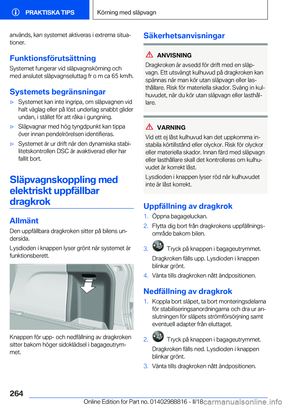 BMW X5 2018  InstruktionsbÖcker (in Swedish) �a�n�v�ä�n�d�s�,� �k�a�n� �s�y�s�t�e�m�e�t� �a�k�t�i�v�e�r�a�s� �i� �e�x�t�r�e�m�a� �s�i�t�u�aj
�t�i�o�n�e�r�.
�F�u�n�k�t�i�o�n�s�f�