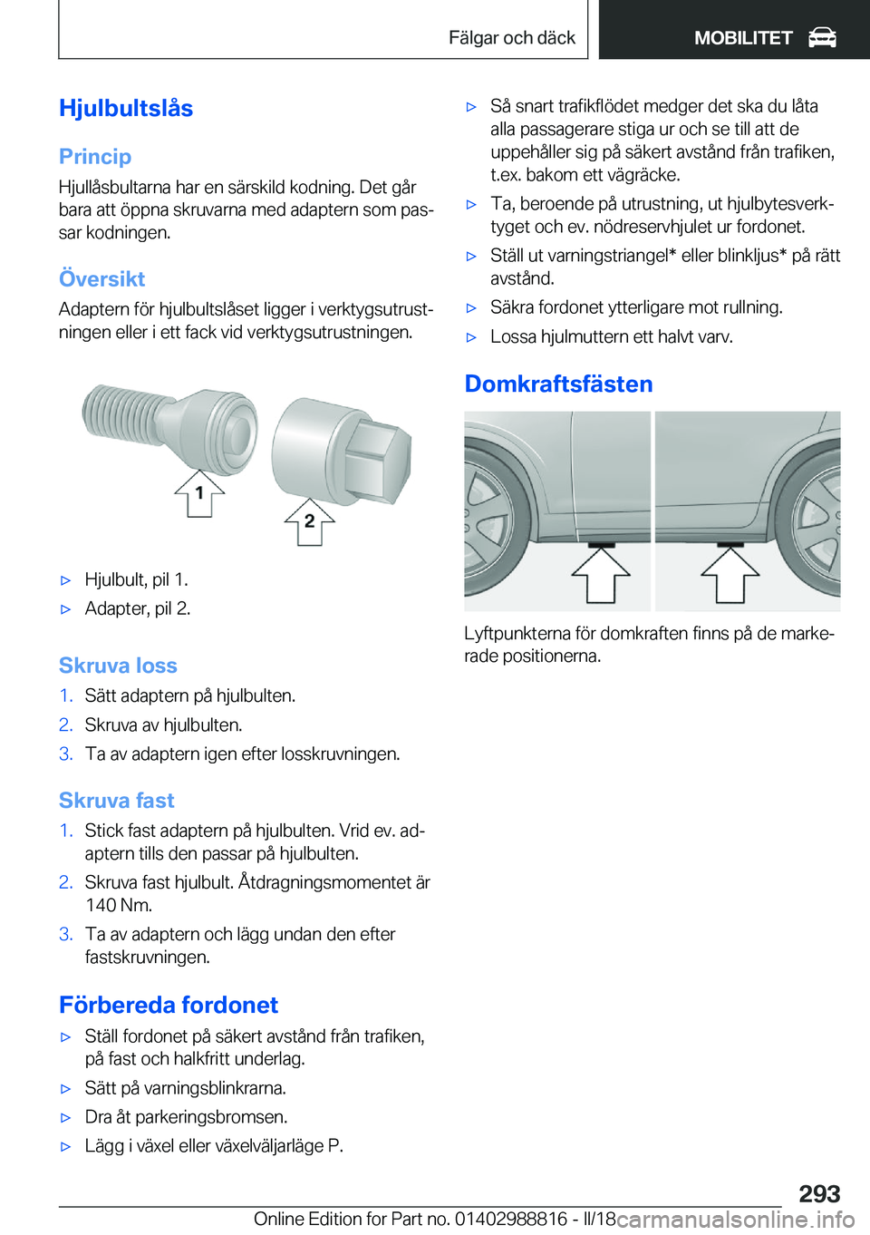 BMW X5 2018  InstruktionsbÖcker (in Swedish) �H�j�u�l�b�u�l�t�s�l�å�s
�P�r�i�n�c�i�p
�H�j�u�l�l�å�s�b�u�l�t�a�r�n�a� �h�a�r� �e�n� �s�ä�r�s�k�i�l�d� �k�o�d�n�i�n�g�.� �D�e�t� �g�å�r �b�a�r�a� �a�t�t� �