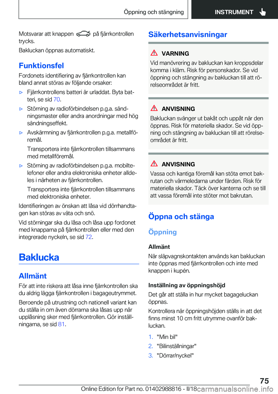 BMW X5 2018  InstruktionsbÖcker (in Swedish) �M�o�t�s�v�a�r�a�r� �a�t�t� �k�n�a�p�p�e�n� � � � �p�å� �f�j�ä�r�r�k�o�n�t�r�o�l�l�e�n
�t�r�y�c�k�s�.
�B�a�k�l�u�c�k�a�n� �