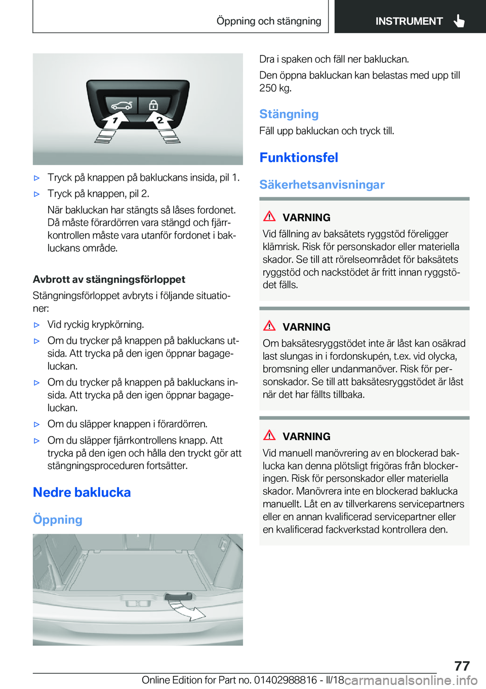 BMW X5 2018  InstruktionsbÖcker (in Swedish) x�T�r�y�c�k� �p�å� �k�n�a�p�p�e�n� �p�å� �b�a�k�l�u�c�k�a�n�s� �i�n�s�i�d�a�,� �p�i�l� �1�.x�T�r�y�c�k� �p�å� �k�n�a�p�p�e�n�,� �p�i�l� �2�.
�N�ä�r� �b�a�k�l�u�c�k�a�n� �h�a�r� �s�t�ä�n�g�t�s� 