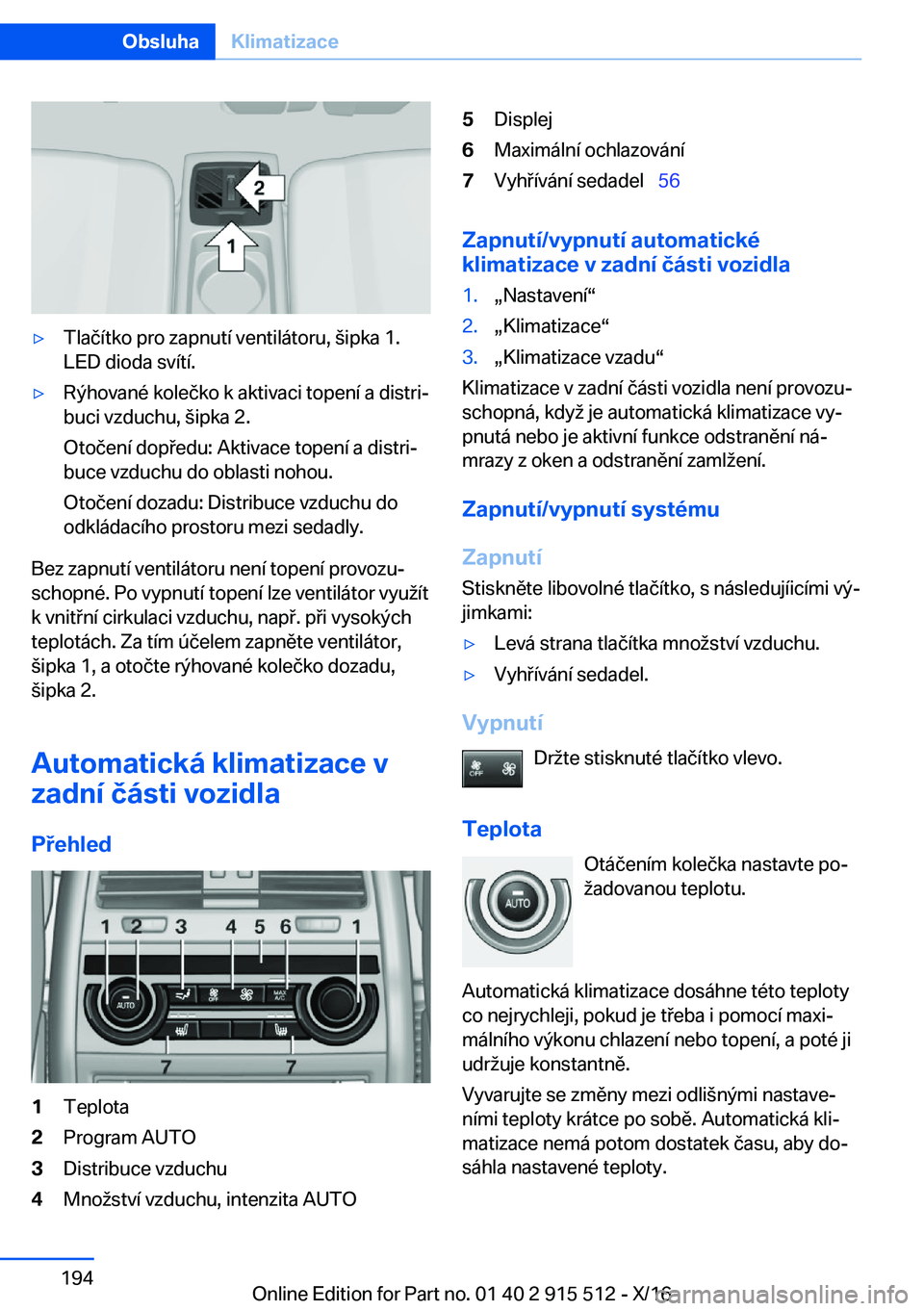BMW X5 2017  Návod na použití (in Czech) 'y�T�l�a�č�í�t�k�o� �p�r�o� �z�a�p�n�u�t�í� �v�e�n�t�i�l�á�t�o�r�u�,�  (�i�p�k�a� �1�.
�L�E�D� �d�i�o�d�a� �s�v�í�t�í�.'y�R�ý�h�o�v�a�n�é� �k�o�l�e�č�k�o� �k� �a�k�t�i�v�a�c�i� �t�o�p