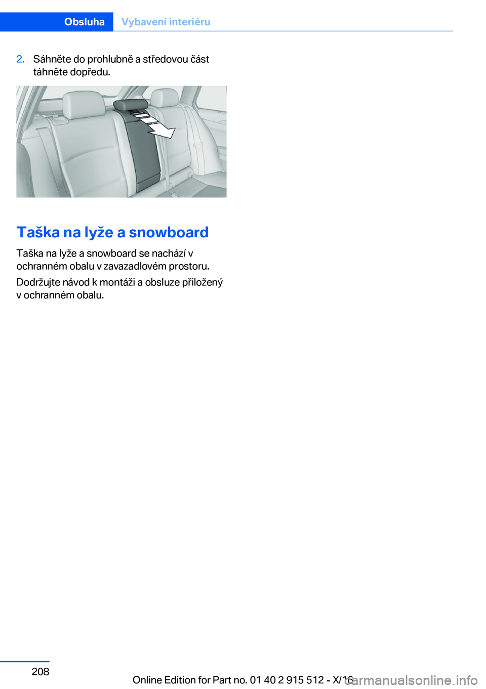 BMW X5 2017  Návod na použití (in Czech) �2�.�S�á�h�n�ě�t�e� �d�o� �p�r�o�h�l�u�b�n�ě� �a� �s�t �e�d�o�v�o�u� �č�á�s�t�t�á�h�n�ě�t�e� �d�o�p �e�d�u�.
�T�a(�k�a��n�a��l�y�e��a��s�n�o�w�b�o�a�r�d
�T�a (�k�a� �n�a� �l�y ;�e� �a�