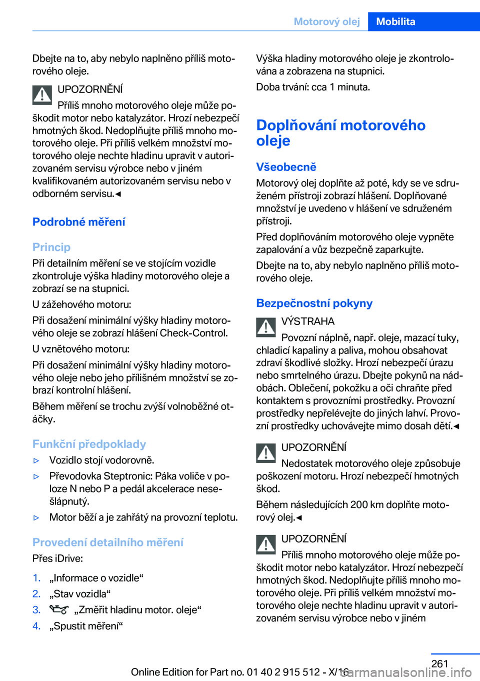 BMW X5 2017  Návod na použití (in Czech) �D�b�e�j�t�e� �n�a� �t�o�,� �a�b�y� �n�e�b�y�l�o� �n�a�p�l�n�ě�n�o� �p �í�l�i (� �m�o�t�oj
�r�o�v�é�h�o� �o�l�e�j�e�.
�U�P�O�Z�O�R�N�Ě�N�