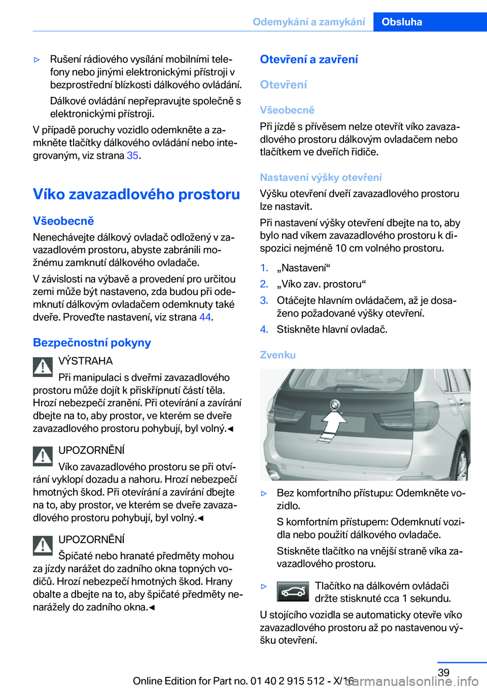 BMW X5 2017  Návod na použití (in Czech) 'y�R�u (�e�n�í� �r�á�d�i�o�v�é�h�o� �v�y�s�í�l�á�n�í� �m�o�b�i�l�n�í�m�i� �t�e�l�ej
�f�o�n�y� �n�e�b�o� �j�i�n�ý�m�i� �e�l�e�k�t�r�o�n�i�c�k�ý�m�i� �p �í�s�t�r�o�j�i� �v
�b�e�z�p�r�o�s