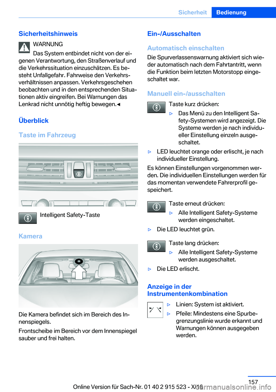 BMW X5 2017  Betriebsanleitungen (in German) �S�i�c�h�e�r�h�e�i�t�s�h�i�n�w�e�i�s�W�A�R�N�U�N�G
�D�a�s� �S�y�s�t�e�m� �e�n�t�b�i�n�d�e�t� �n�i�c�h�t� �v�o�n� �d�e�r� �e�ij
�g�e�n�e�n� �V�e�r�a�n�t�w�o�r�t�u�n�g�,� �d�e�n� �S�t�r�a�ß�e�n�v�e�r�