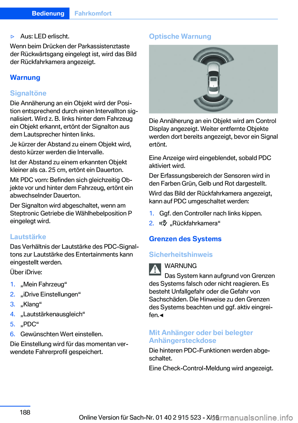 BMW X5 2017  Betriebsanleitungen (in German) 'y�A�u�s�:� �L�E�D� �e�r�l�i�s�c�h�t�.
�W�e�n�n� �b�e�i�m� �D�r�ü�c�k�e�n� �d�e�r� �P�a�r�k�a�s�s�i�s�t�e�n�z�t�a�s�t�e
�d�e�r� �R�ü�c�k�w�ä�r�t�s�g�a�n�g� �e�i�n�g�e�l�e�g�t� �i�s�t�,� �w�i�r�
